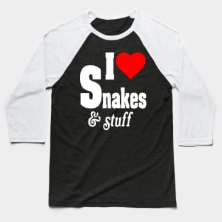 I LOVE SNAKES & STUFF Baseball T-Shirt